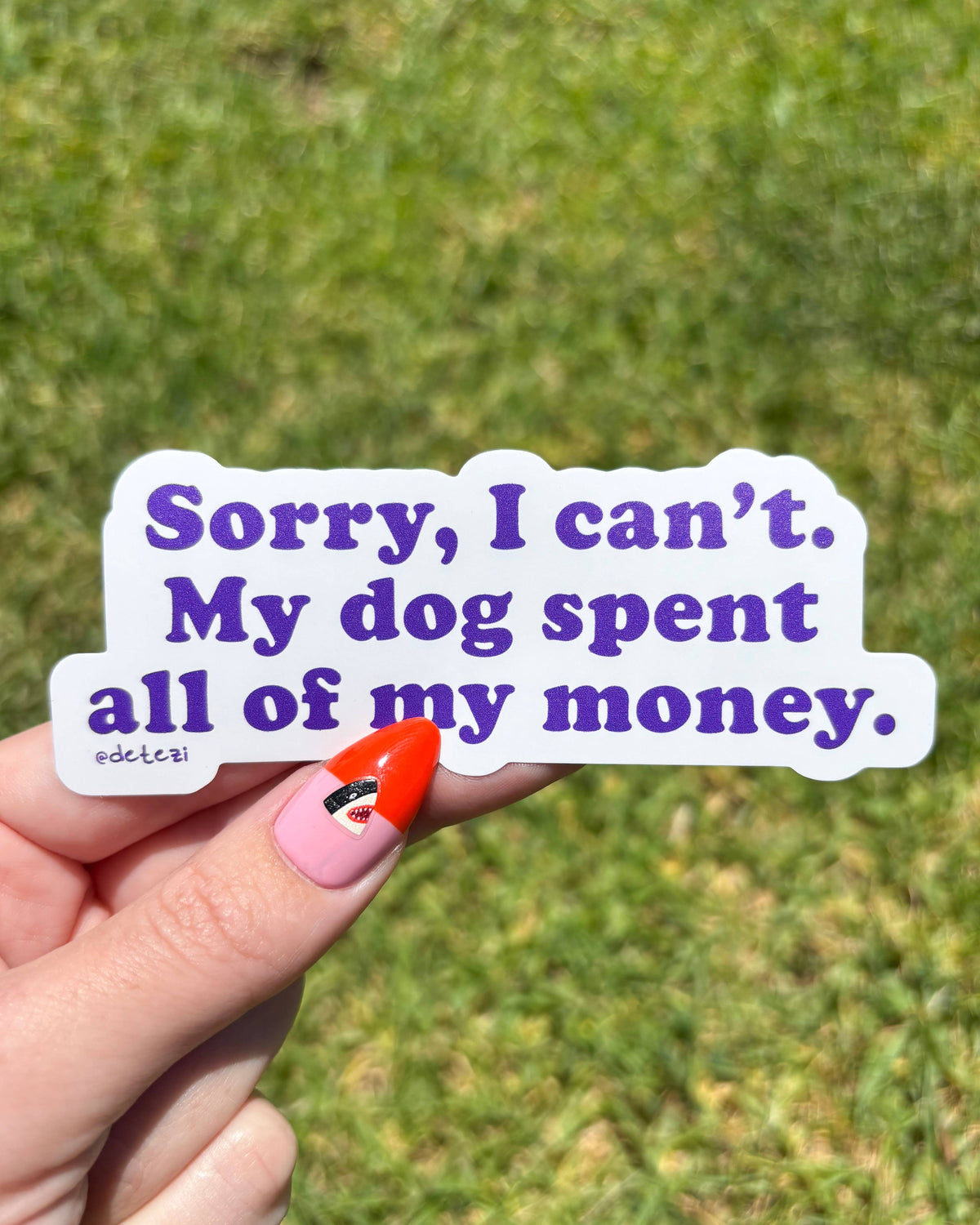 Sorry, I Can't. My Dog Spent All Of My Money Vinyl Sticker