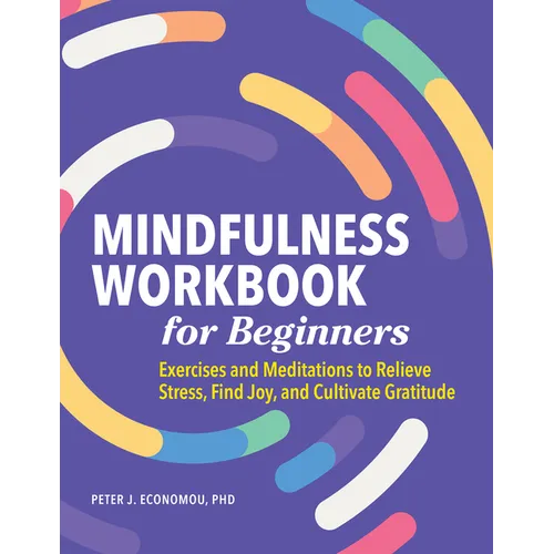 Mindfulness Workbook for Beginners by Peter Economou - Paperback
