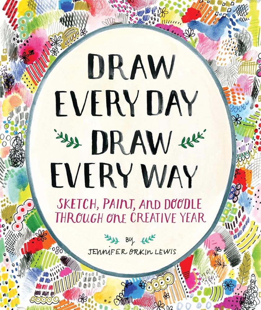 Draw Every Day, Draw Every Way | Guided Sketchbook