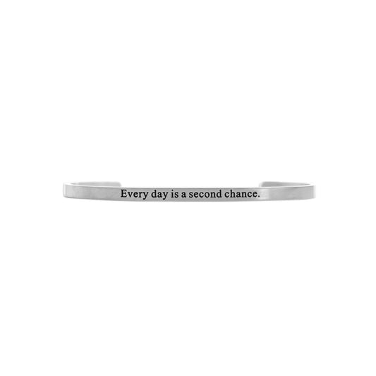 Every day is a second chance. Engraved Bracelet: Stainless - Made in USA