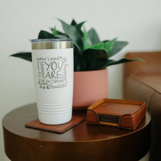 "You Are..."  20 oz. Insulated Tumbler