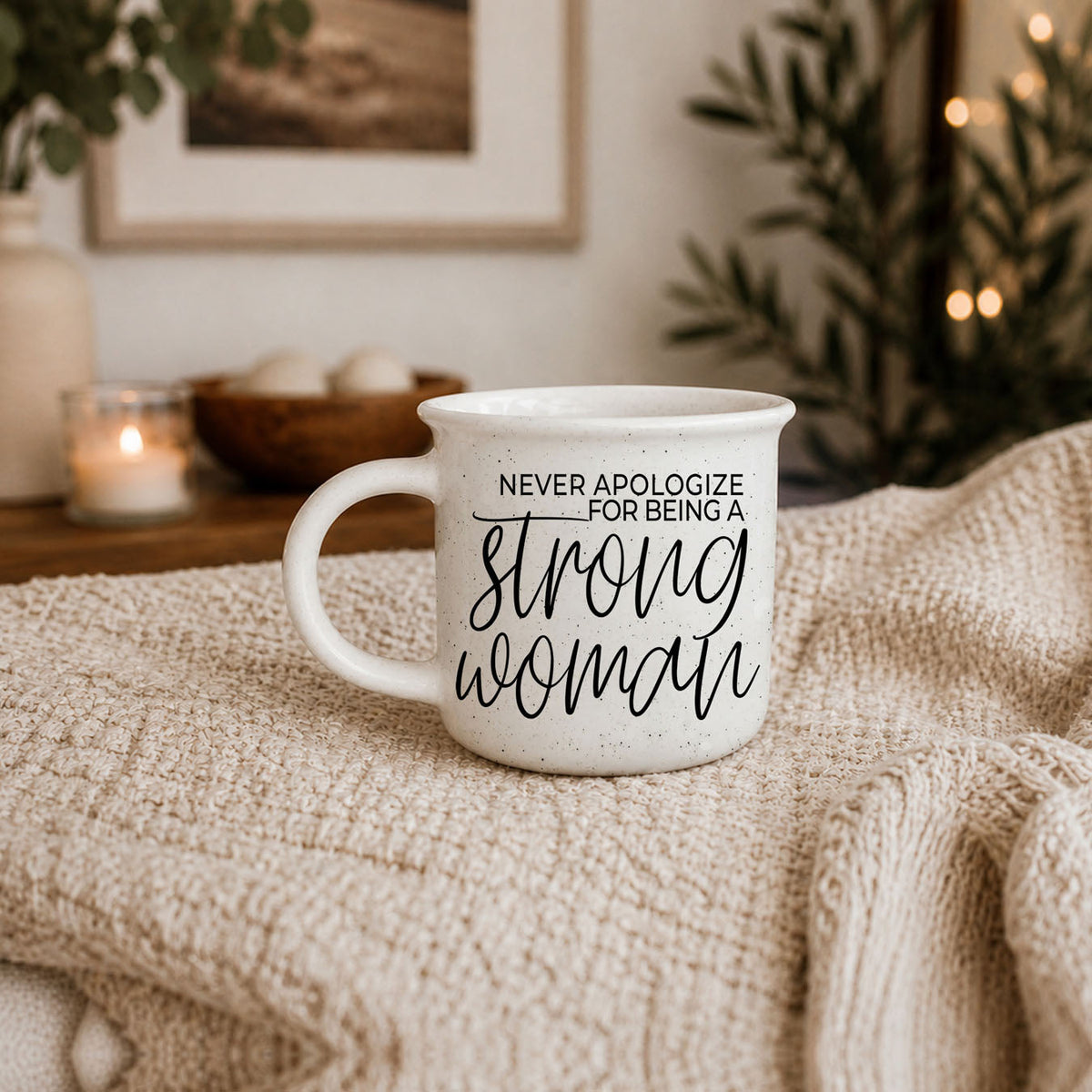Never Apologize for Being a Strong Woman Ceramic Mug
