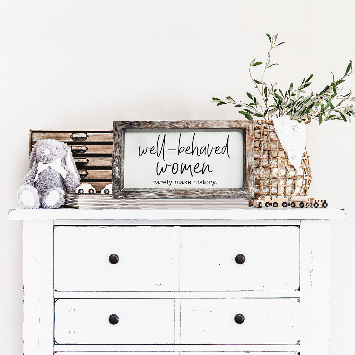 Well Behaved Women Rarely Make History Wood Sign